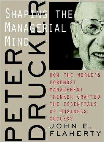 Capa do livro Peter Drucker: Shaping the Managerial Mind--How the World's Foremost Management Thinker Crafted the Essentials of Business Success