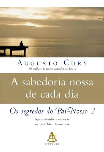 Capa do livro A SABEDORIA NOSSA DE CADA DIA: OS SEGREDOS DO PAI-NOSSO 2: APRENDENDO A SUPERAR OS CONFLITOS HUMANOS